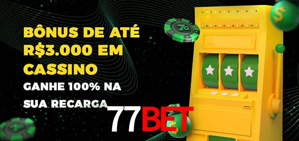 77bet melhor bônus de depósito
